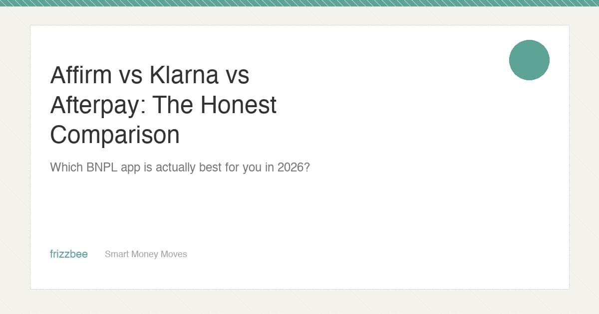 Affirm vs Klarna vs Afterpay - honest BNPL comparison for 2026