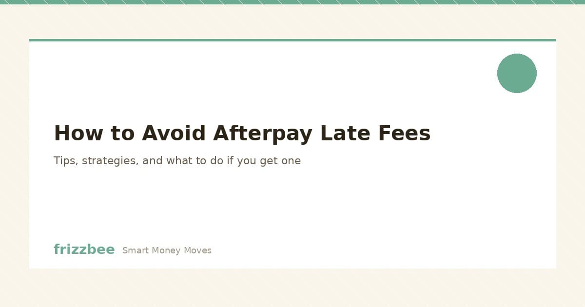 How to avoid Afterpay late fees - tips and strategies